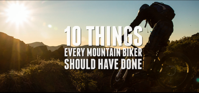 10things every mountainbiker should do